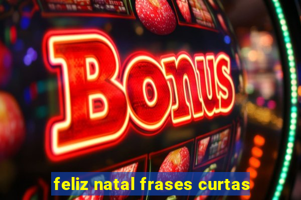 feliz natal frases curtas